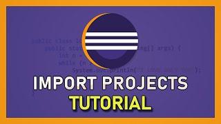 Eclipse - How To Import Projects