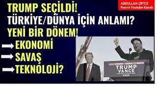 TRUMP SEÇİLDİ! DÜNYA/TÜRKİYE İÇİN ANLAMI? YENİ BİR DÖNEM! EKONOMİ, SAVAŞ, TEKNOLOJİ? Abdullah Çiftçi