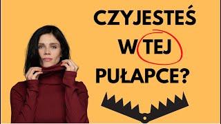 W jaką pułapkę możemy wpaść, gdy w relacji źle się dzieje?