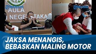 Maling Motor Dibebaskan, Jaksa Menangis Dengar Kondisi Pelaku