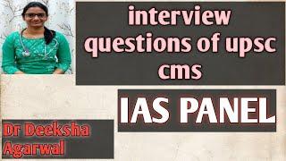 UPSC CMS interview questions || IAS Panel || Dr Deeksha Agarwal || UPSC COMBINED MEDICAL SERVICE ||