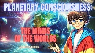 Planetary Consciousness: The Minds of Worlds