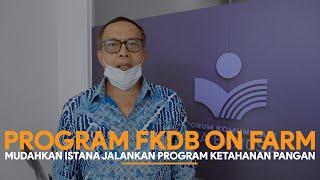 Program FKDB On Farm Mudahkan ISTANA Jalankan Program Ketahanan Pangan