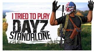 I Tried To Play DayZ Standalone