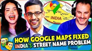 HOW GOOGLE MAPS FIXED INDIA'S STREET NAME PROBLEM Reaction! | Phoebe Yu