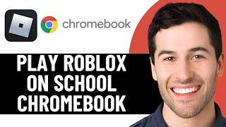 HOW TO PLAY ROBLOX ON A SCHOOL CHROMEBOOK 2025! (EASY)