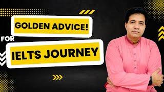 GOLDEN ADVICE FOR IELTS JOURNEY BY ASAD YAQUB