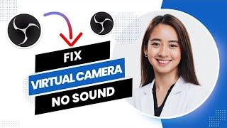 How to Fix OBS Virtual Camera No Sound (Best Method).