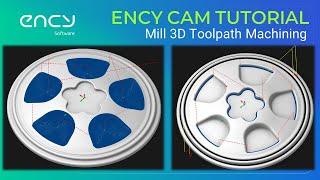 ENCY CAM Tutorial 15 | Milling 3D Toolpath Machining