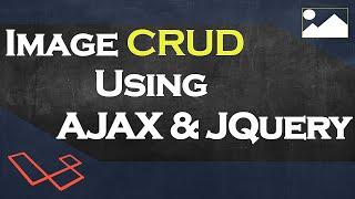 Image CRUD in Laravel 8 using AJAX | Part 5