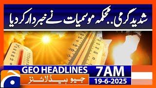 Weather Latest Updates! - Headlines Geo News 7 AM (19th June 2025)