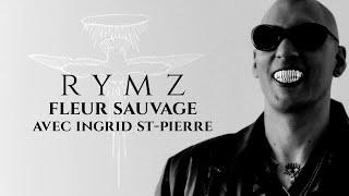 Rymz - Fleur sauvage [avec Ingrid St-Pierre] (Visualizer)