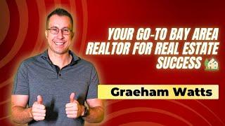 Graeham Watts: Your Go-To Bay Area Realtor for Real Estate Success 