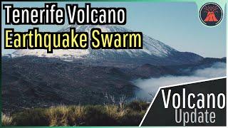 Teide Volcano Update; Canary Islands Earthquake Swarm, 500+ Earthquakes