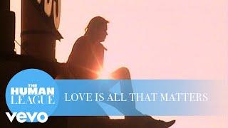 The Human League - Love Is All That Matters