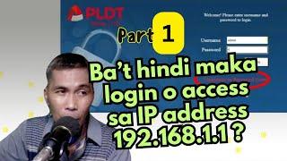 Bakit hindi maka login  o maka access sa IP 192.168.1.1 ng PLDT Home Fibr? │ Part 1