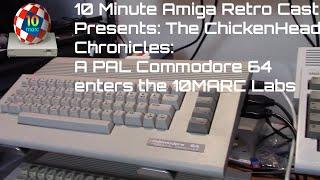 A PAL Commodore 64C Arrives at the 10MARC Labs