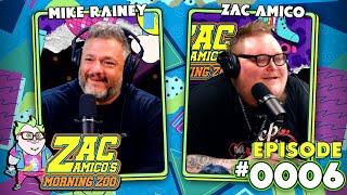 Mike Rainey | Zac Amico's Morning Zoo Ep 0006