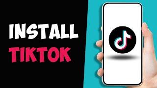 How to Download & Install TikTok 2024