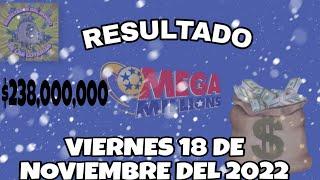 RESULTADOS MEGAMILLONES DEL VIERNES 18 DE NOVIEMBRE DEL 2022 $238,000,000/LOTERÍA DE ESTADOS UNIDOS