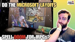 Microsoft's Layoffs Are a Harbinger of Doom for JRPGs (and the game industry as a whole) | GEMS