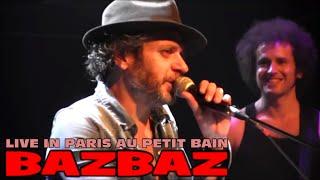 BAZBAZ LIVE IN PARIS AU PETIT BAIN L'INTEGRALE LE 30 JANVIER 2015