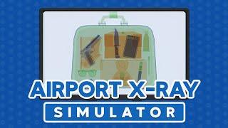 Airport X-Ray Simulator | Early Access | GamePlay PC