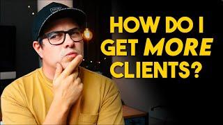 How Do I Get More Clients?