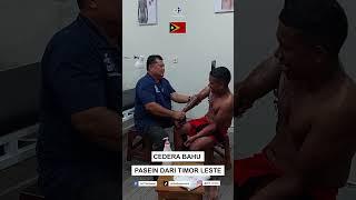 CEDERA BAHU PASIEN DARI TIMOR LESTE PART 1