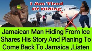 JAMAICAN MAN ESCAPED ICE AND PLANNING TO COME BACK TO JAMAICA AFTER HIS WIFE REFUSED TO DO THIS