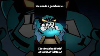 He needs a good name#shorts#The Amazing World of Gumball#anime