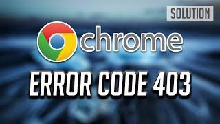 Fix Website Error Code 403 Access Denied on Google Chrome