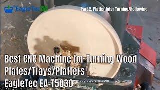 Best CNC Machine for Turning Wood Plates/Trays/Platters EagleTec EA-T5030