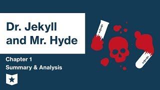 Dr. Jekyll and Mr. Hyde  | Chapter 1 Summary & Analysis | Robert Louis Stevenson