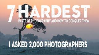 The 7 HARDEST parts of PHOTOGRAPHY and how to CONQUER THEM