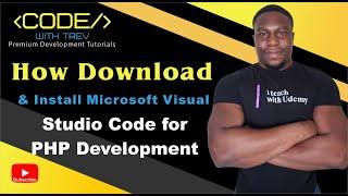 How To Download and Install Microsoft Visual Studio Code for PHP Development | Trevoir Williams