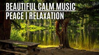 Beautiful Calm Music for Peace and Relaxation