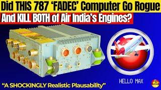 The Smoking Gun? Was Boeing 787 FADEC Computer Programmed To SHUT DOWN BOTH Engines "ON PURPOSE?"