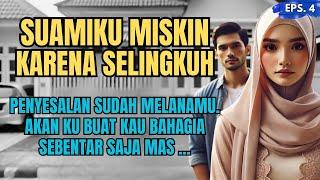 KISAH NYATA : SUAMIKU MISKIN KARENA SELINGKUH - EPS 04 (TAMAT) #ceritaharu