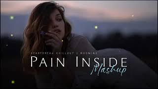 Pain inside Mashup - MOONLAS | Main Royaan | Arijit Singh | Hreatbreak Chillout 2024