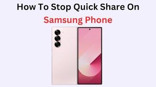 How To Stop Quick Share On Samsung Phone