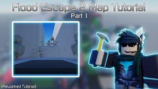 TUTORIAL: How to make Flood Escape 2 Maps! [Part 1]