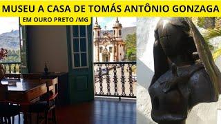 VISITANDO O MUSEU A CASA DE TOMÁS ANTÔNIO GONZAGA EM OURO PRETO/MG AUTOR DO POEMA MARÍLIA DE DIRCEU