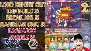 Lord Knight CRITICAL 120rb BreakJob !!! End Build !!! Maximum Damage !!! Ragnarok Eternal Love