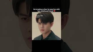 "Seeing her with her childhood friend made him jealous"️‍🩹 #cdrama #cdramaedits #kdrama