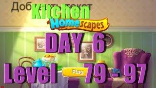 Homescapes - Level 79 - 97 - Day 6 - Kitchen - Day 1 - Walkthrough - Ios - Android