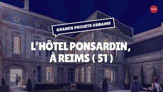 Régénération urbaine : l'Hôtel Ponsardin à Reims (51)