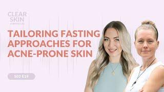 S02E19 | Tailoring Fasting Approaches for Acne-Prone Skin
