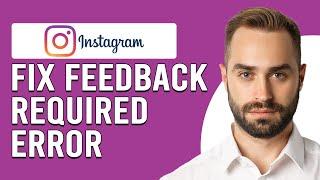 How To Fix Instagram Feedback Required Error (How To Solve Instagram Feedback Required Error)