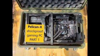 [Pelican-X] the making of a shock proof gaming PC: PART 1